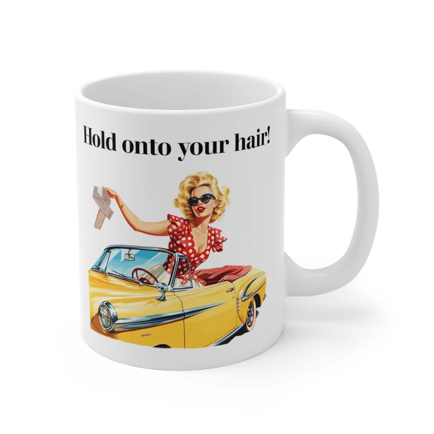 Hold Onto Your Hair Mug 11oz