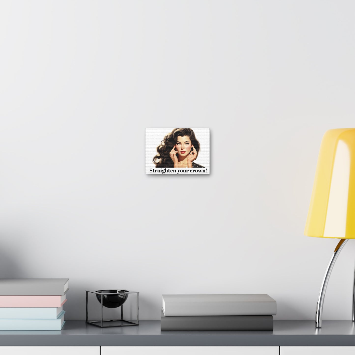 Straighten Your Crown (Wall Canvas)