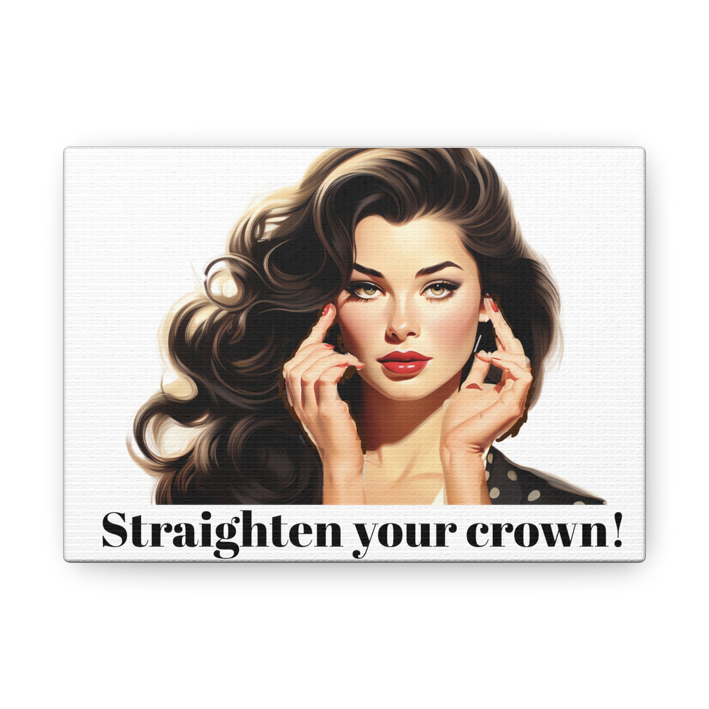 Straighten Your Crown (Wall Canvas)