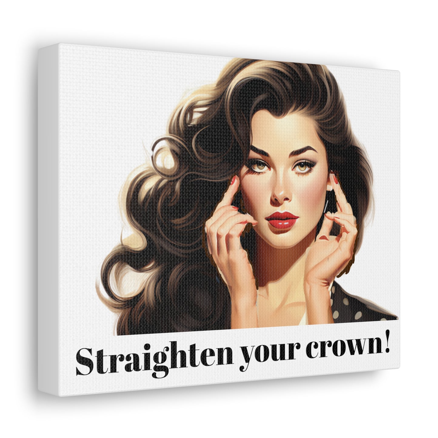 Straighten Your Crown (Wall Canvas)