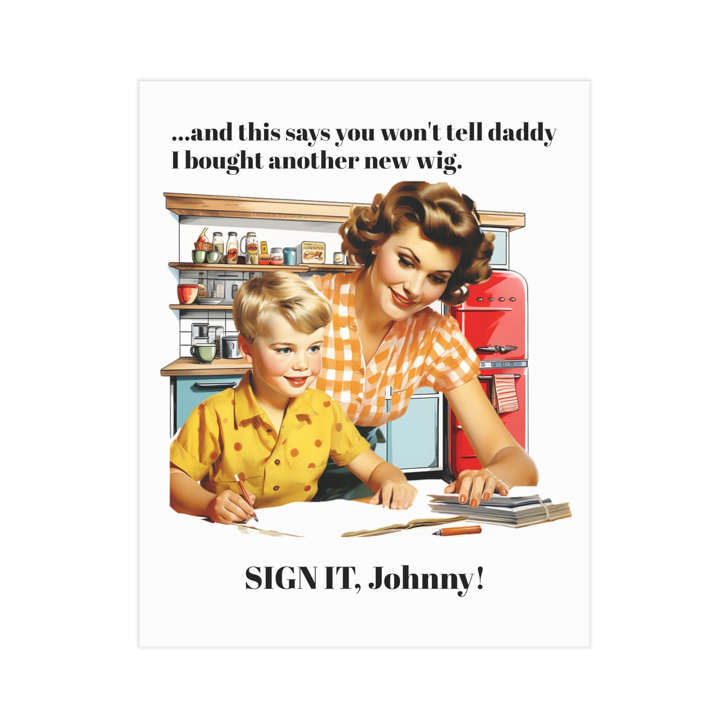 Sign it, Johnny! (Unframed Print)