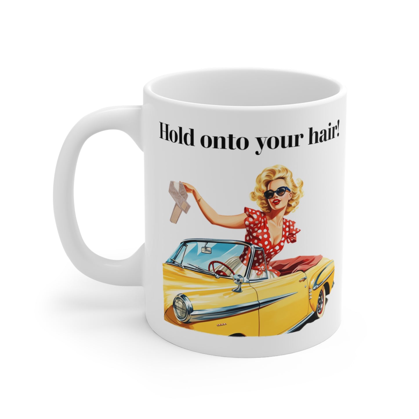 Hold Onto Your Hair Mug 11oz