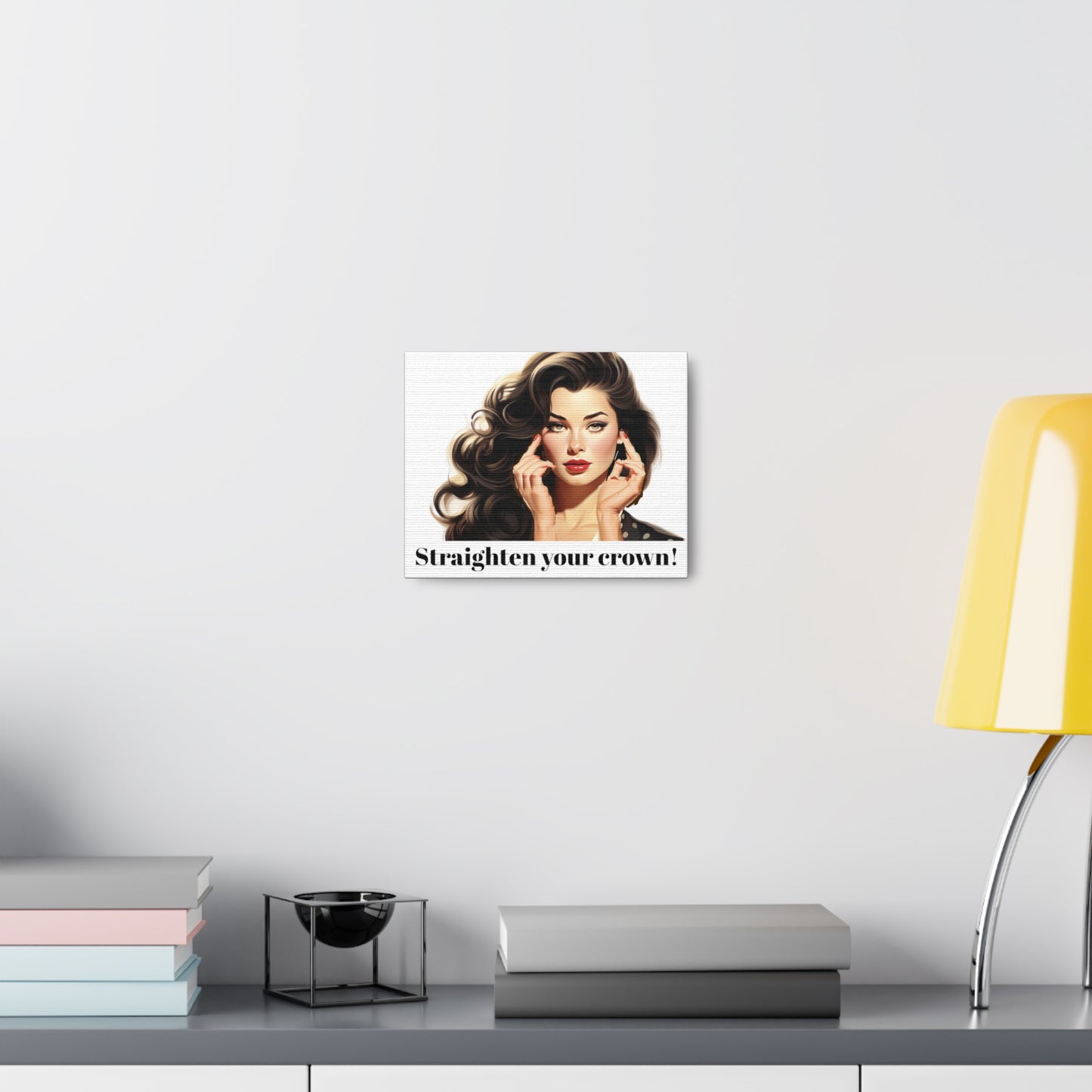 Straighten Your Crown (Wall Canvas)