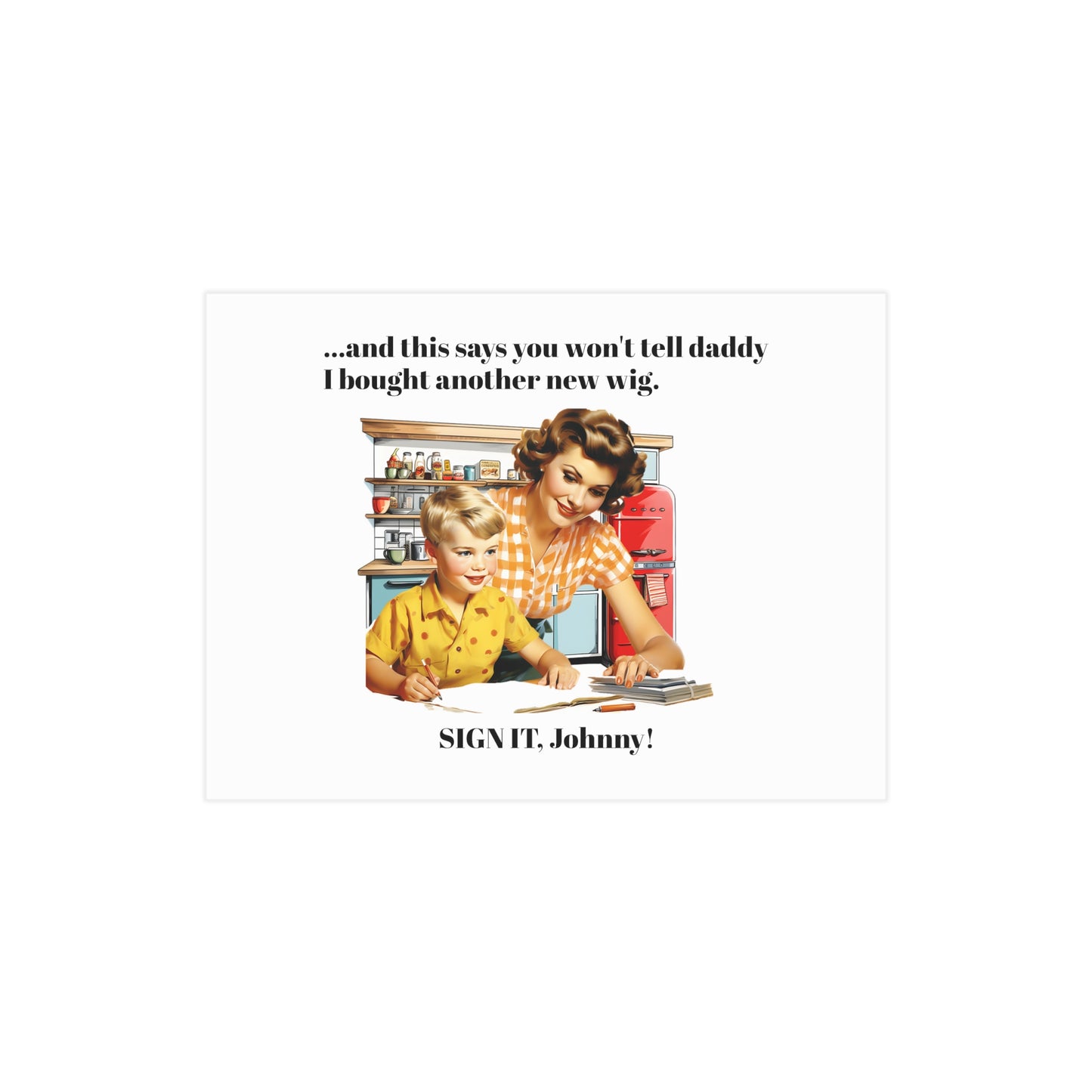 Sign it, Johnny! (Unframed Print)