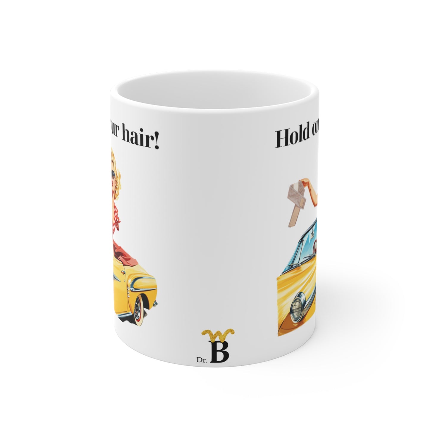 Hold Onto Your Hair Mug 11oz