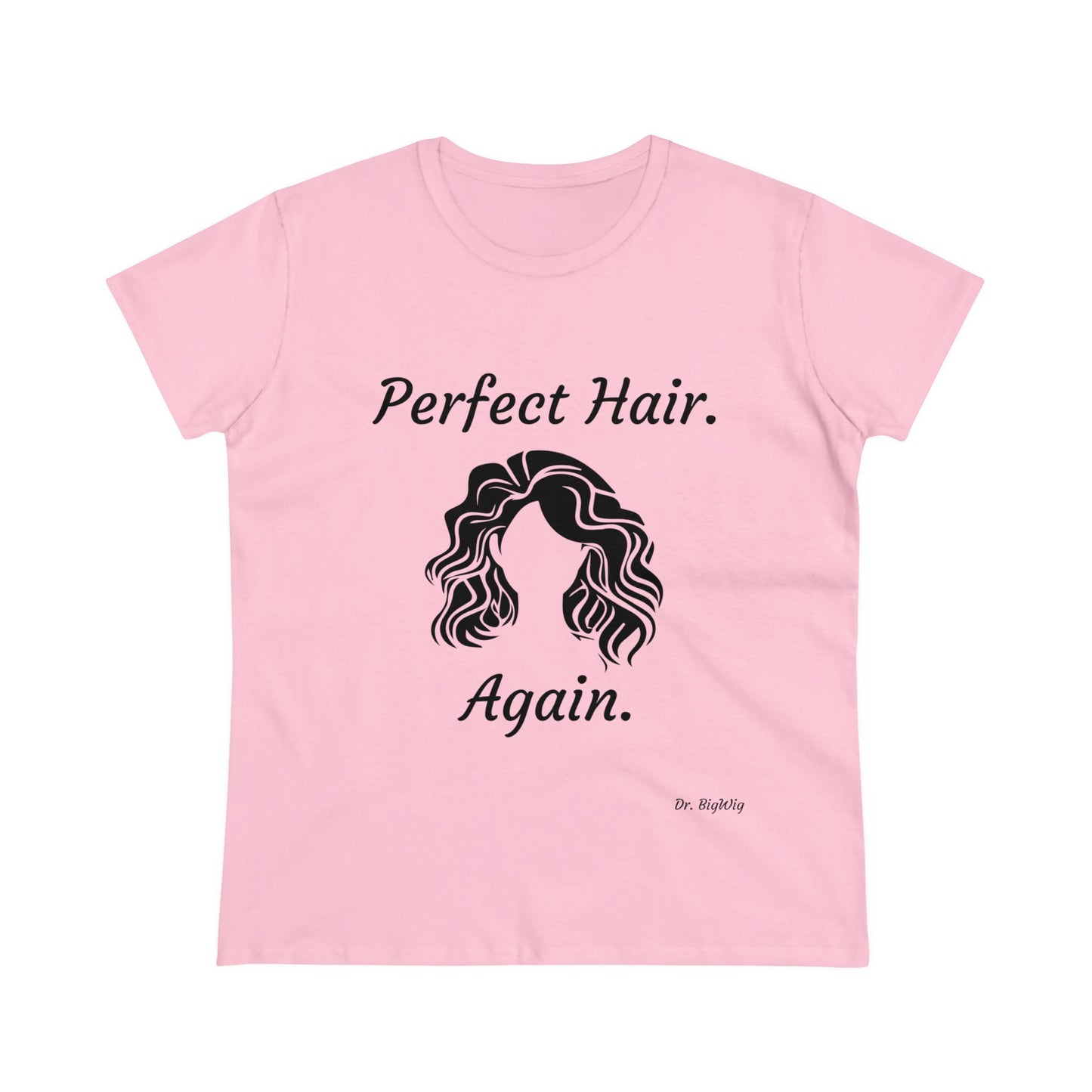 Perfect Hair. Again. (Women's Midweight Cotton Tee)