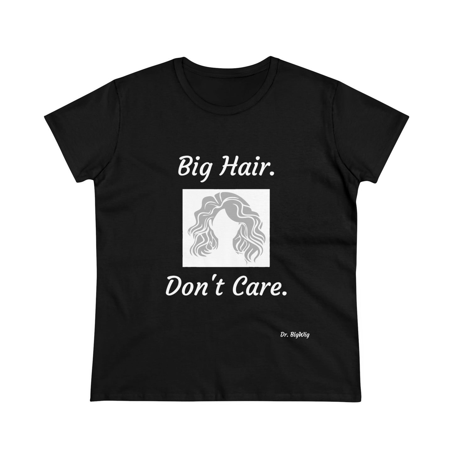 Big Hair Don't Care (Women's Midweight Cotton Tee)