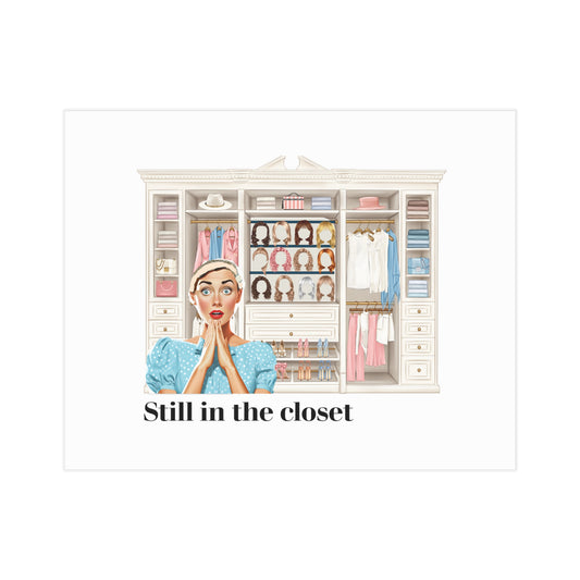 4 Still in the Closet (Unframed Print)