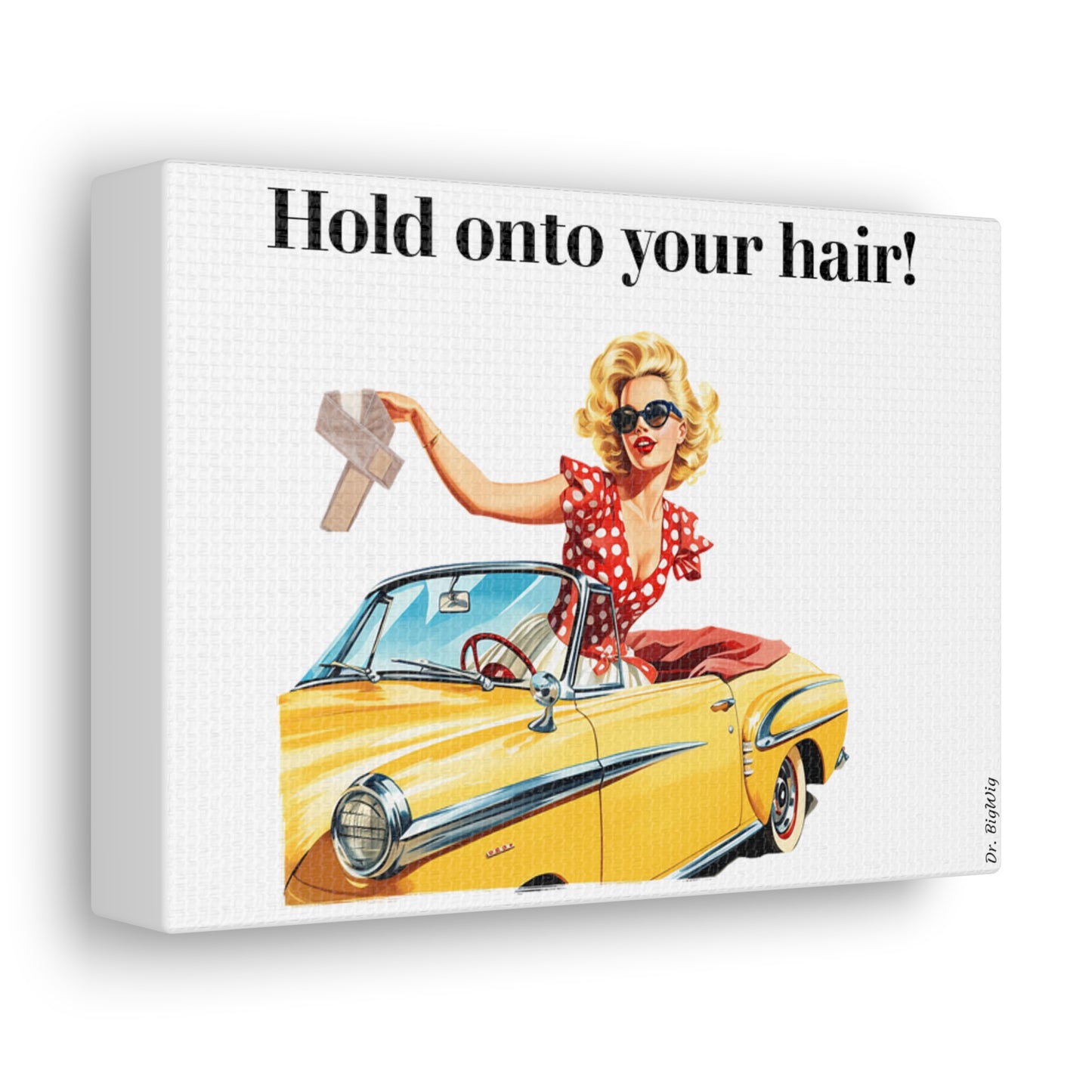 Hold Onto Your Hair (Canvas)