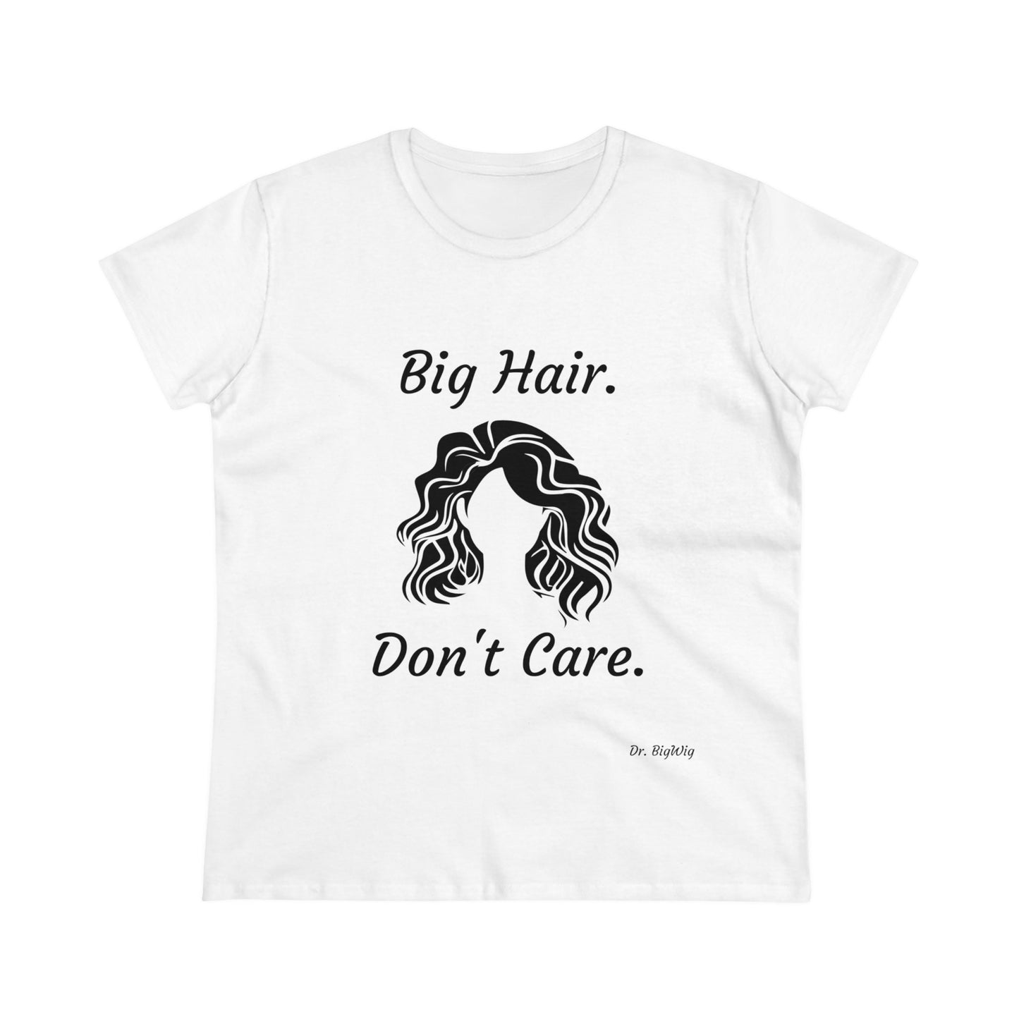 Big Hair Don't Care (Women's Midweight Cotton Tee)