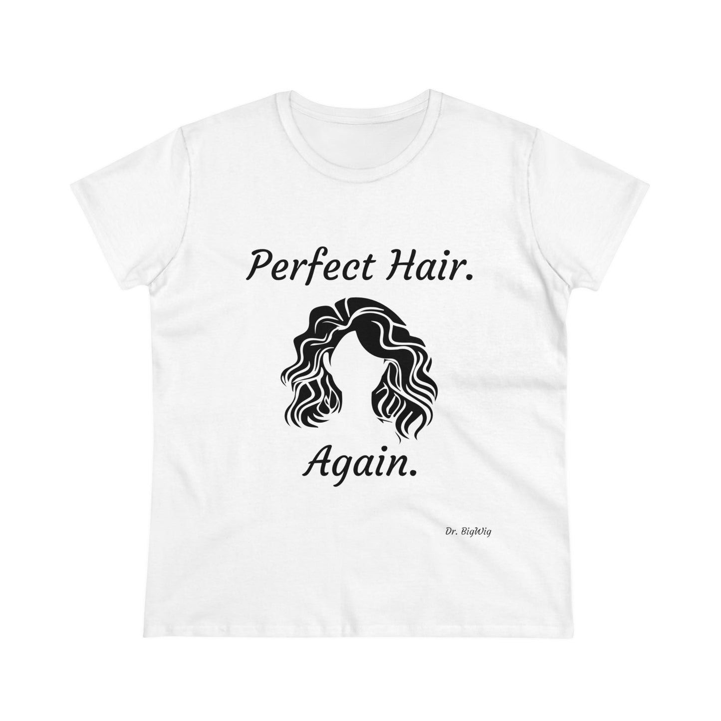 Perfect Hair. Again. (Women's Midweight Cotton Tee)