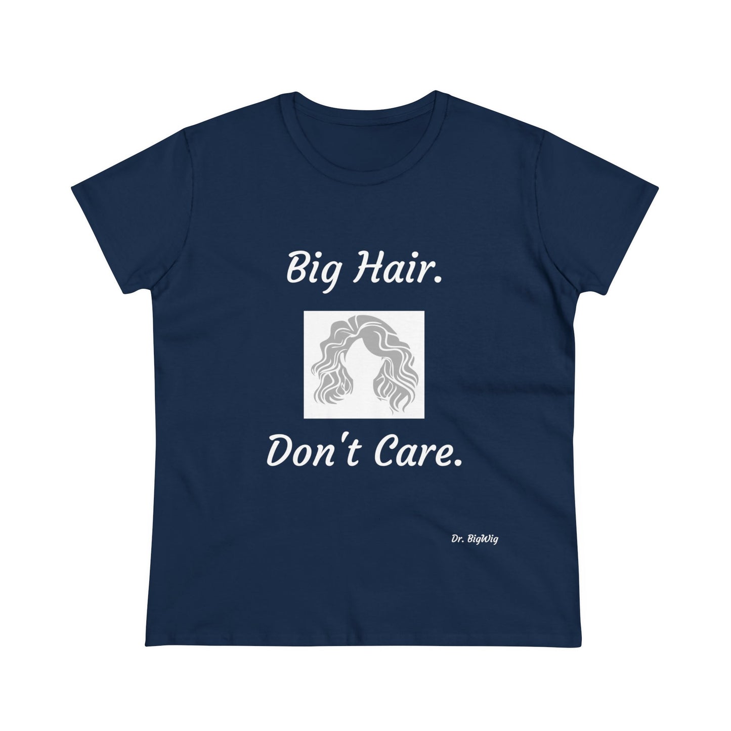 Big Hair Don't Care (Women's Midweight Cotton Tee)