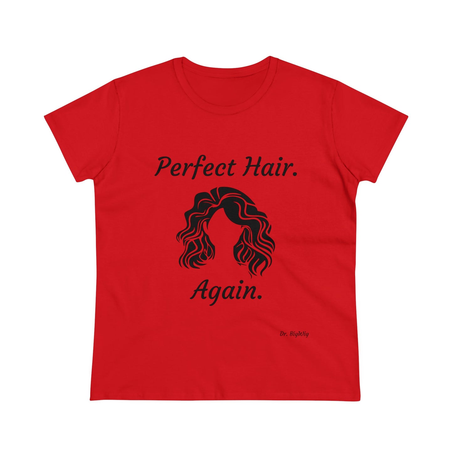 Perfect Hair. Again. (Women's Midweight Cotton Tee)