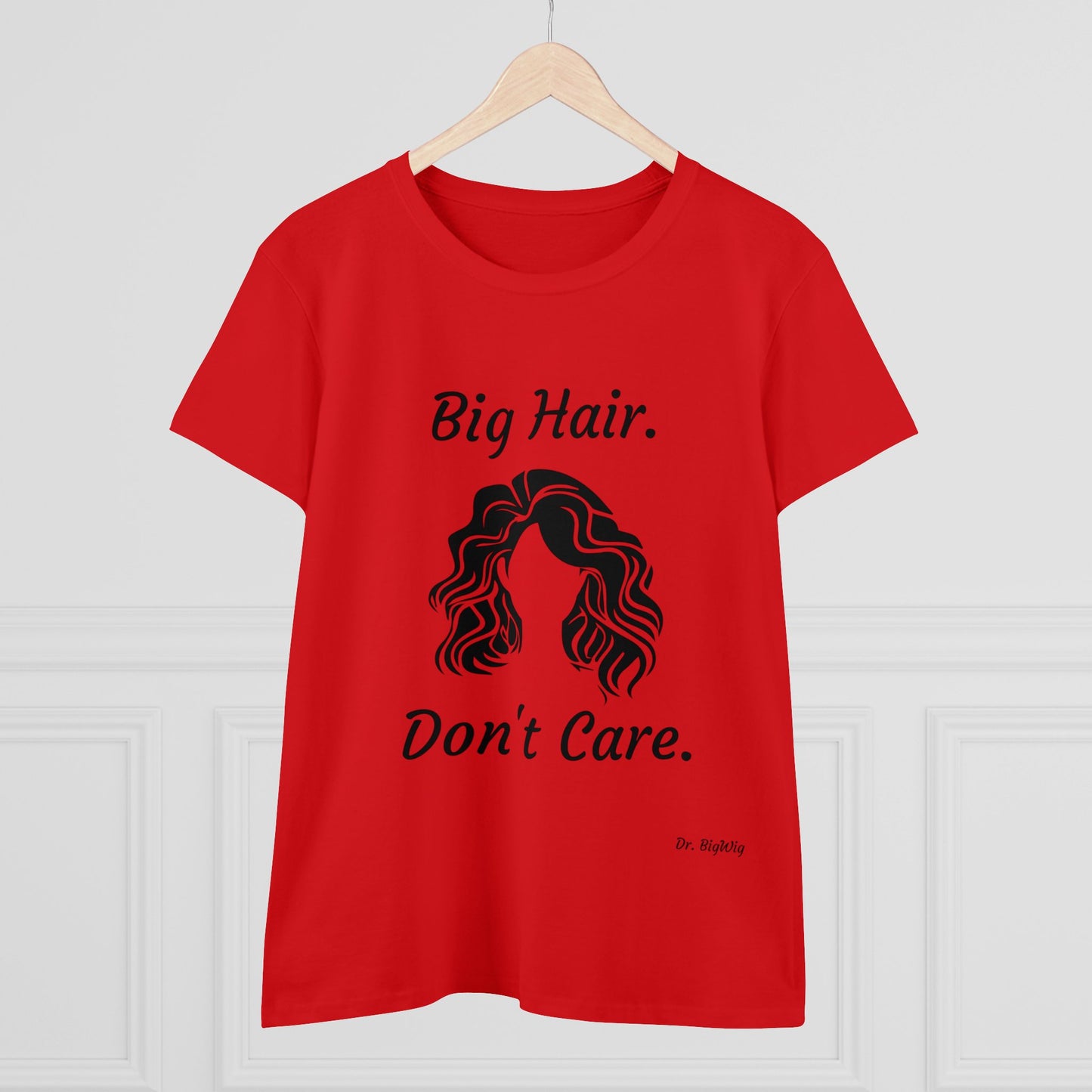 Big Hair Don't Care (Women's Midweight Cotton Tee)