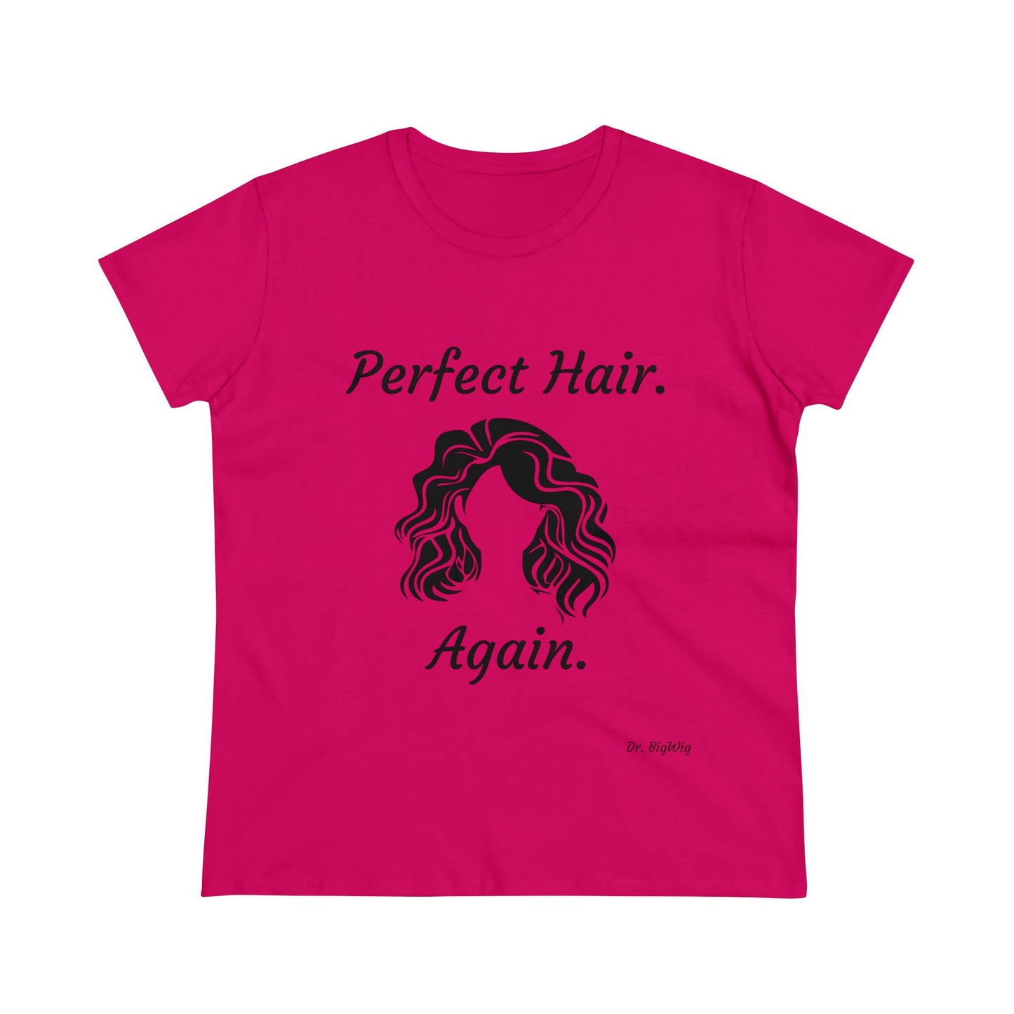 Perfect Hair. Again. (Women's Midweight Cotton Tee)