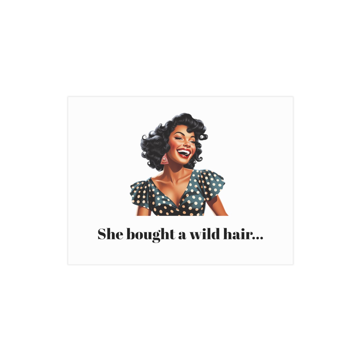 Bought a Wild Hair 2 (Unframed Print)