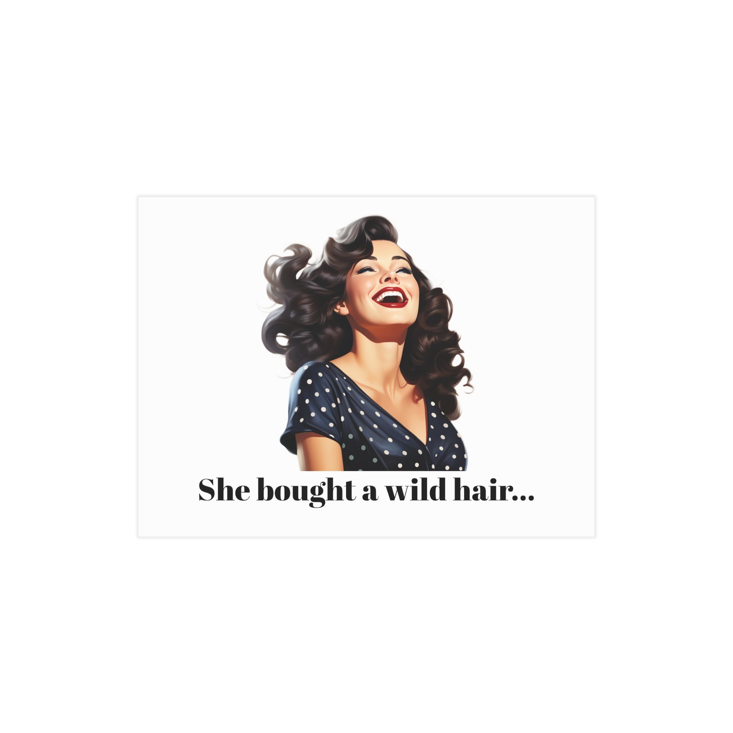 Bought a Wild Hair (Unframed Print)