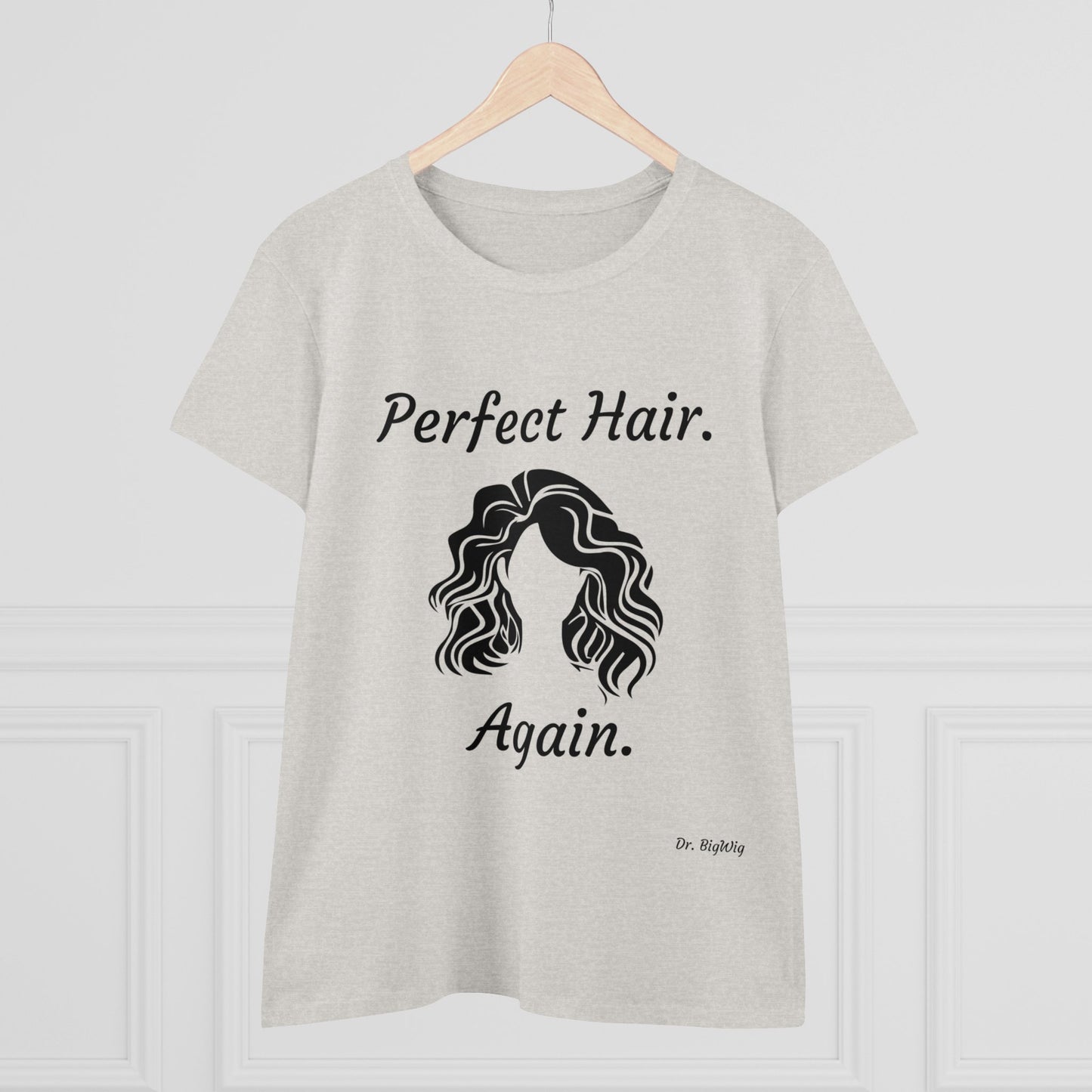 Perfect Hair. Again. (Women's Midweight Cotton Tee)