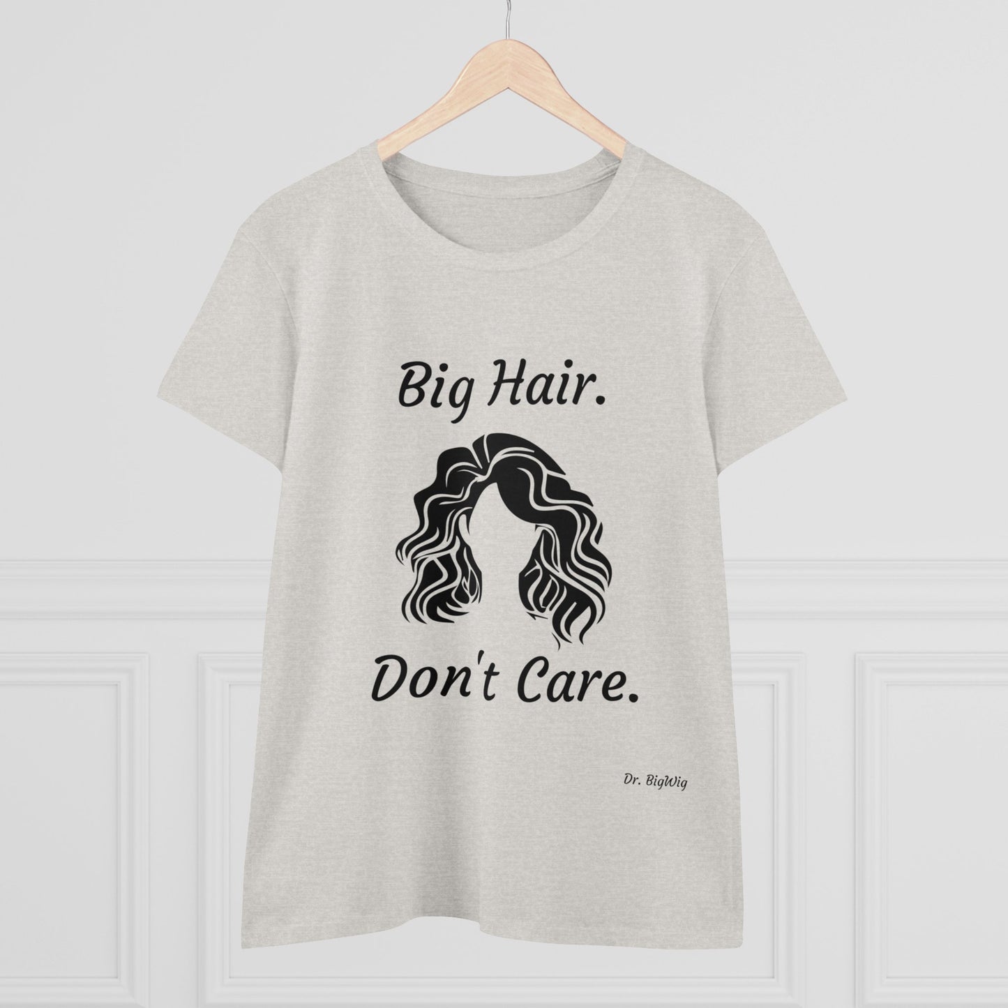 Big Hair Don't Care (Women's Midweight Cotton Tee)