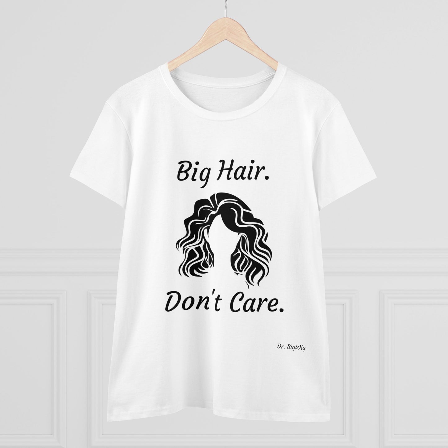 Big Hair Don't Care (Women's Midweight Cotton Tee)