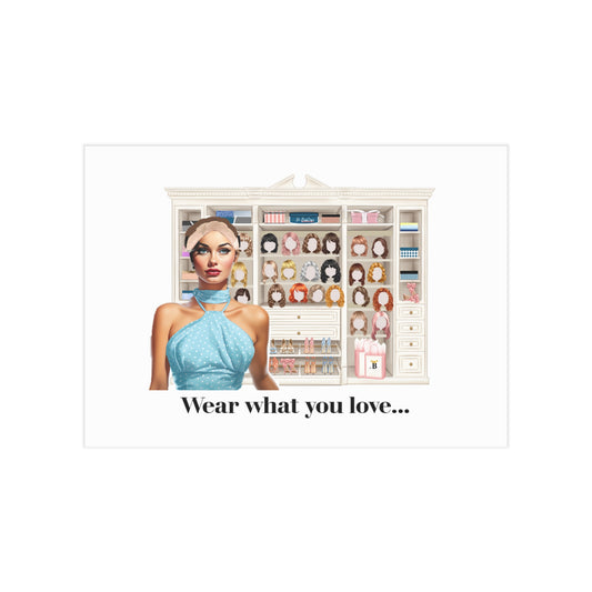 Wear What You Love (Unframed Print)