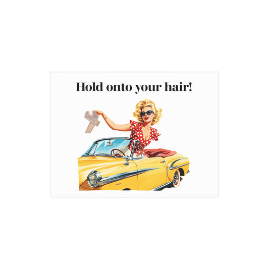 Hold Onto Your Hair (Unframed Print)