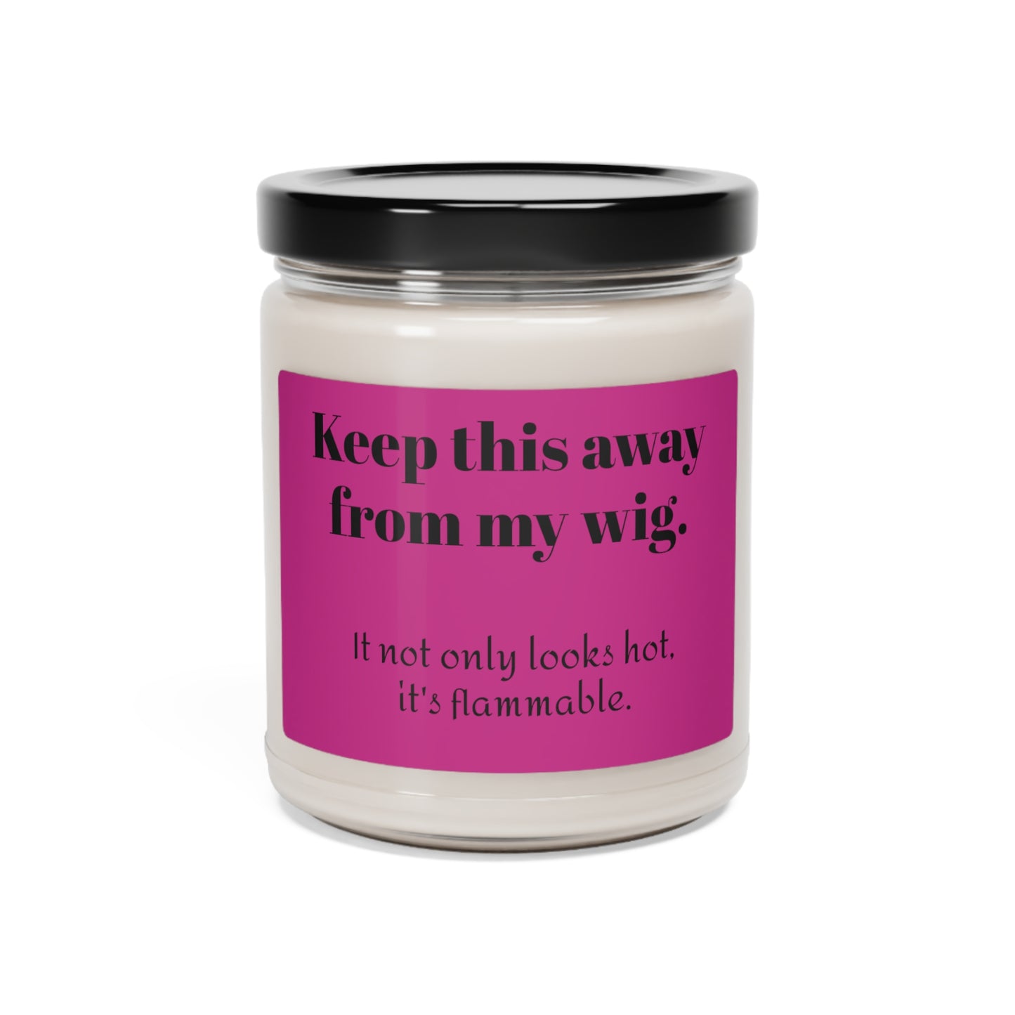 Keep Away from My Wig, Scented Soy Candle, 9oz