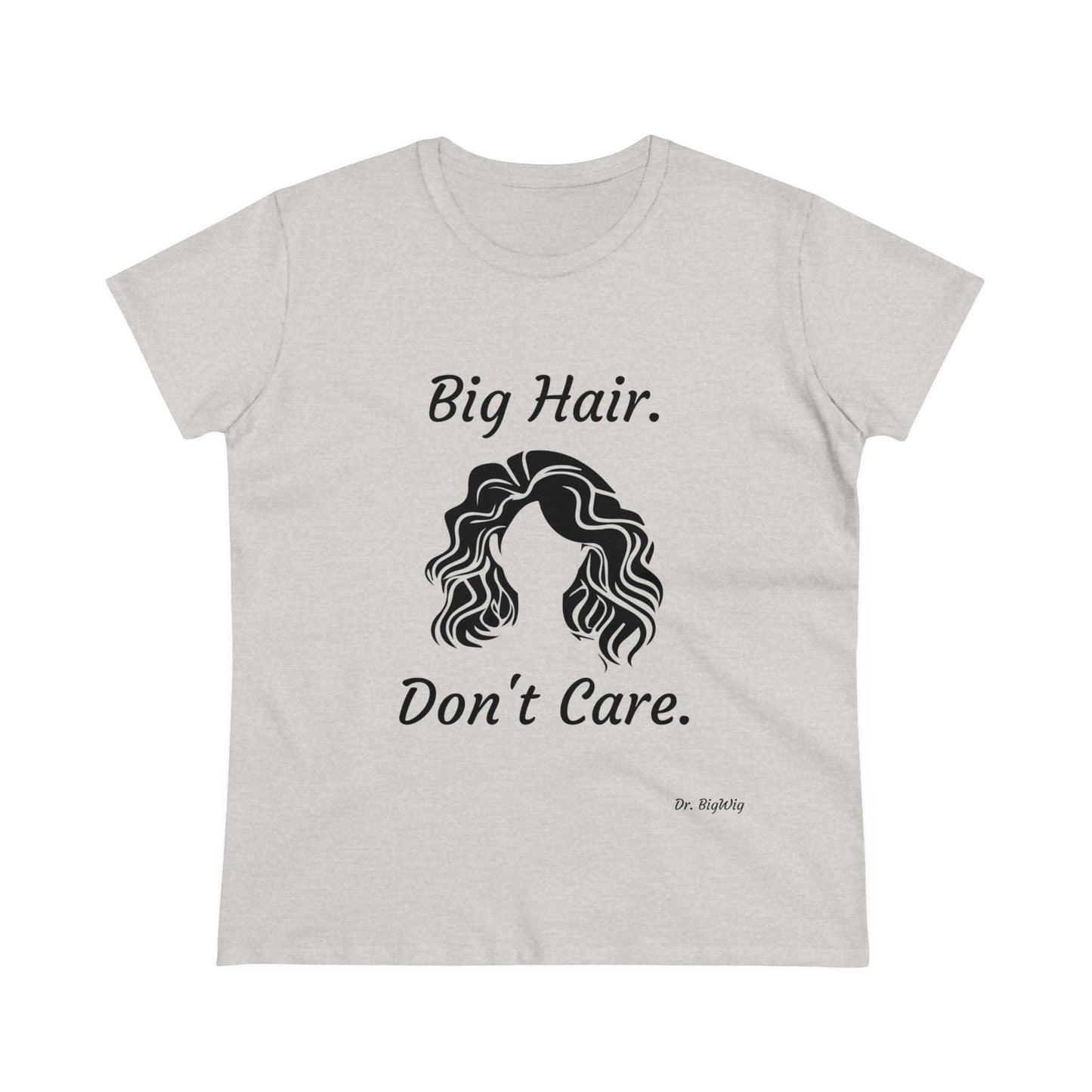 Big Hair Don't Care (Women's Midweight Cotton Tee)