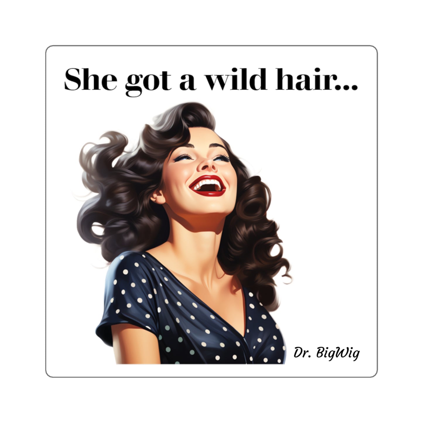 She Got a Wild Hair (Sticker)