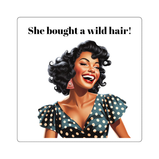 She Bought a Wild Hair (Sticker)