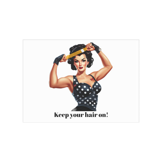 Keep Your Hair On! (Unframed Print)