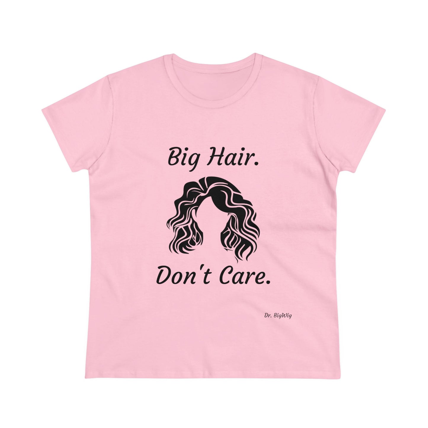 Big Hair Don't Care (Women's Midweight Cotton Tee)