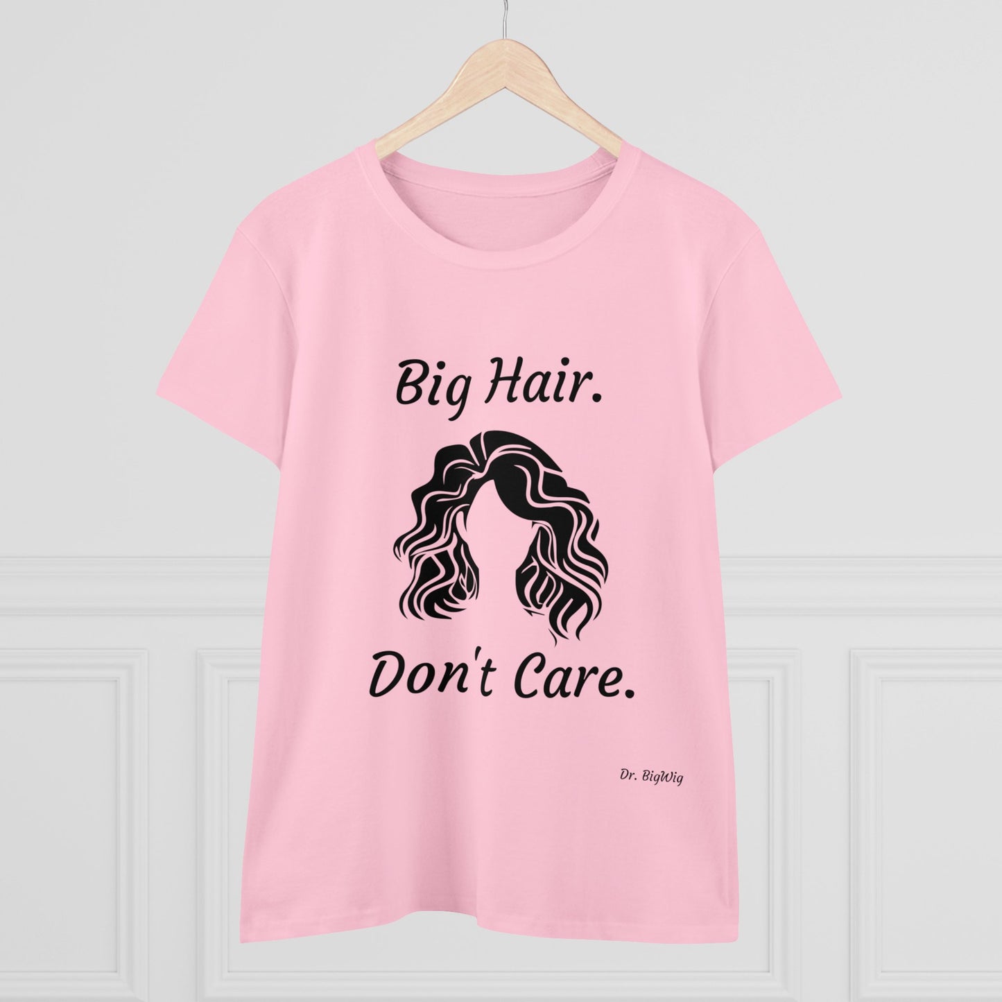 Big Hair Don't Care (Women's Midweight Cotton Tee)