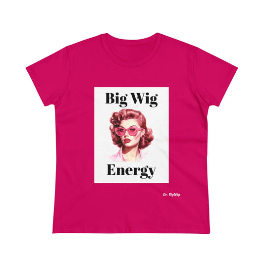 2 Big Wig Energy (Women's Midweight Cotton Tee)