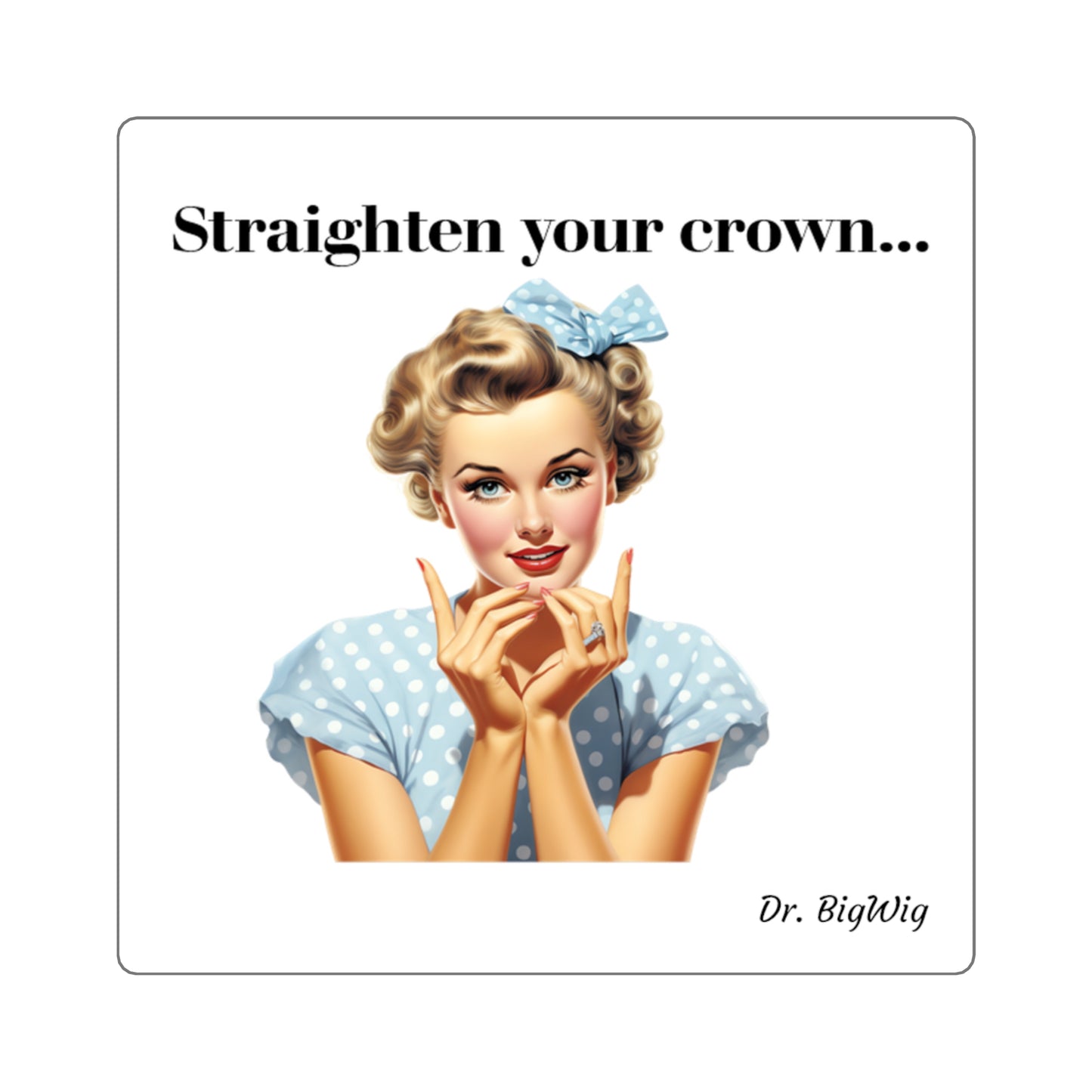 Straighten Your Crown (Sticker)