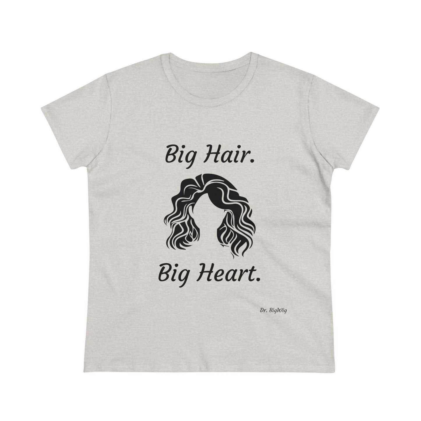 Big Hair Big Heart (Women's Midweight Cotton Tee)