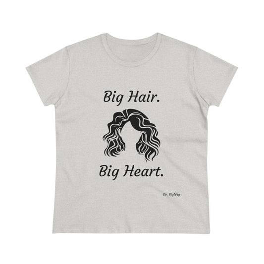Big Hair Big Heart (Women's Midweight Cotton Tee)