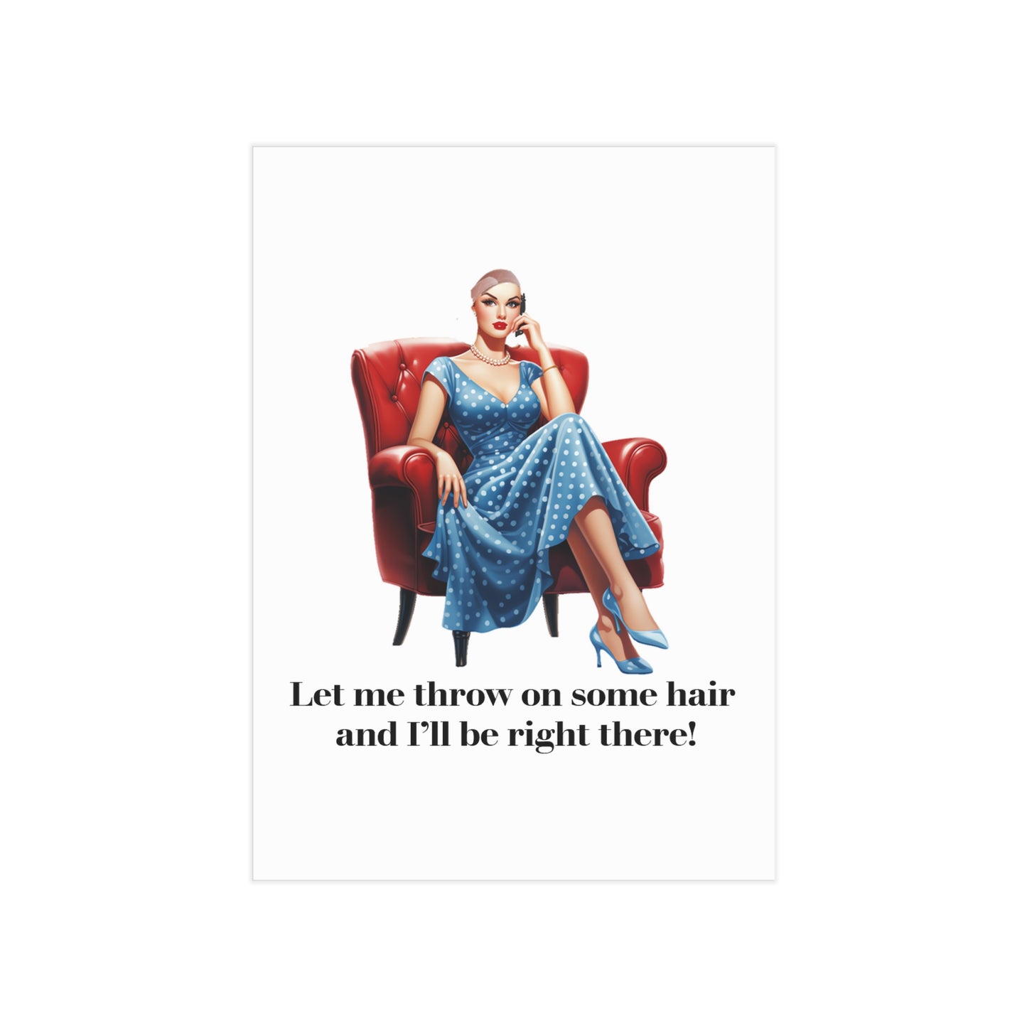 I'll Be Right There (Unframed Print)