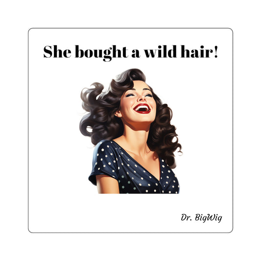 She bought a Wild Hair (Sticker)