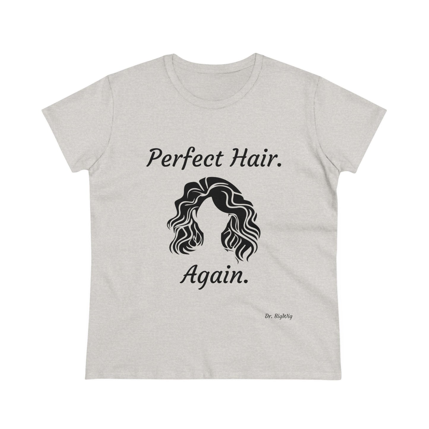 Perfect Hair. Again. (Women's Midweight Cotton Tee)