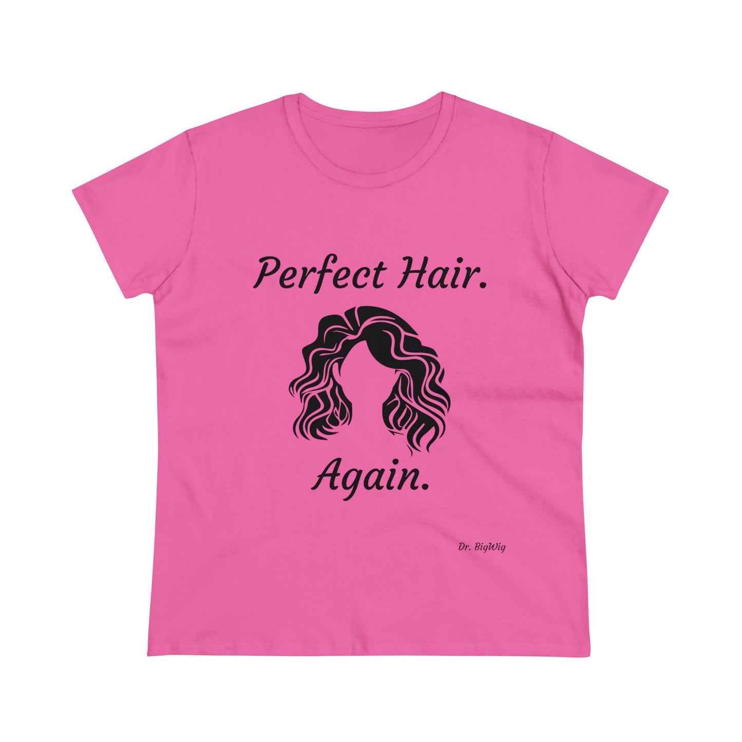 Perfect Hair. Again. (Women's Midweight Cotton Tee)