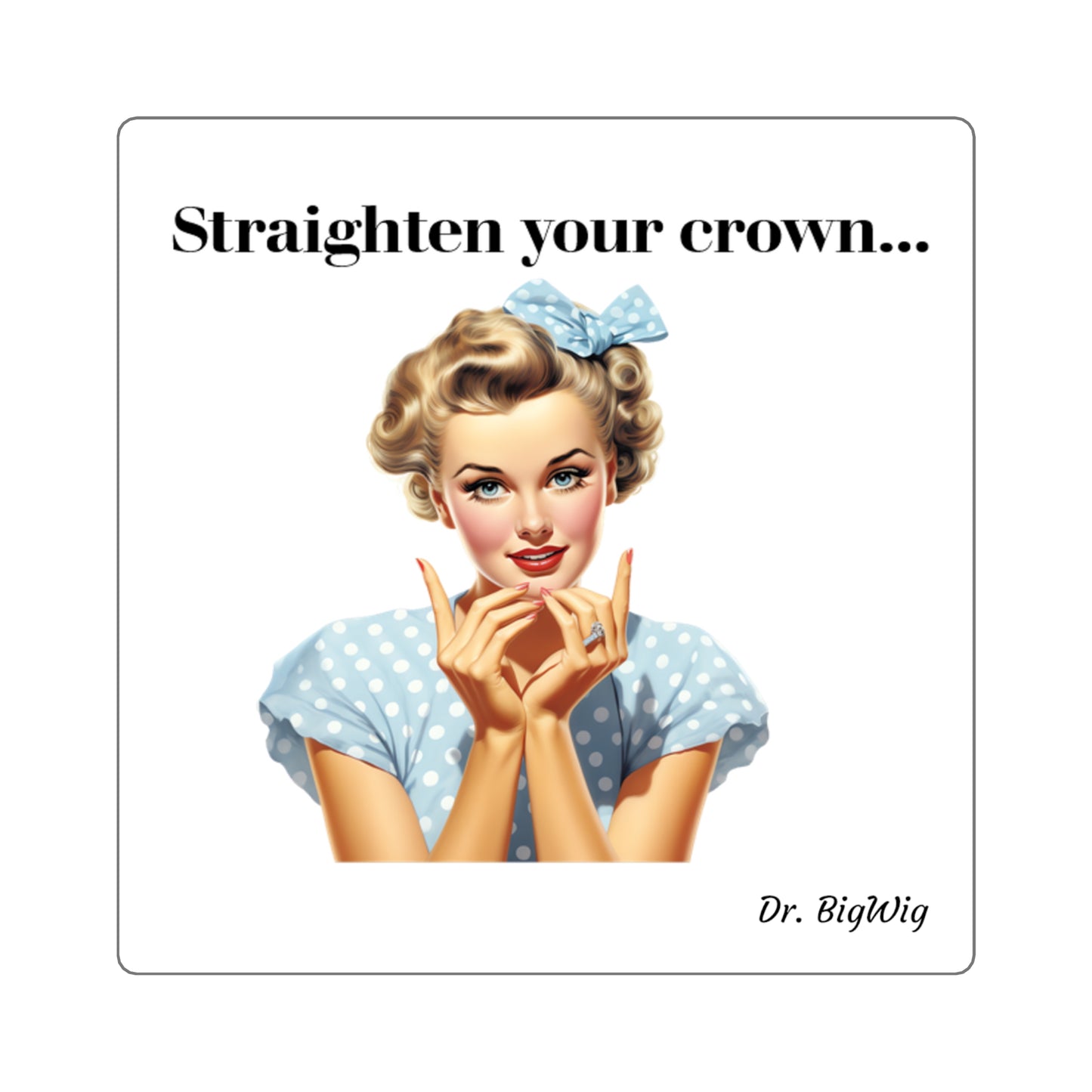 Straighten Your Crown (Sticker)