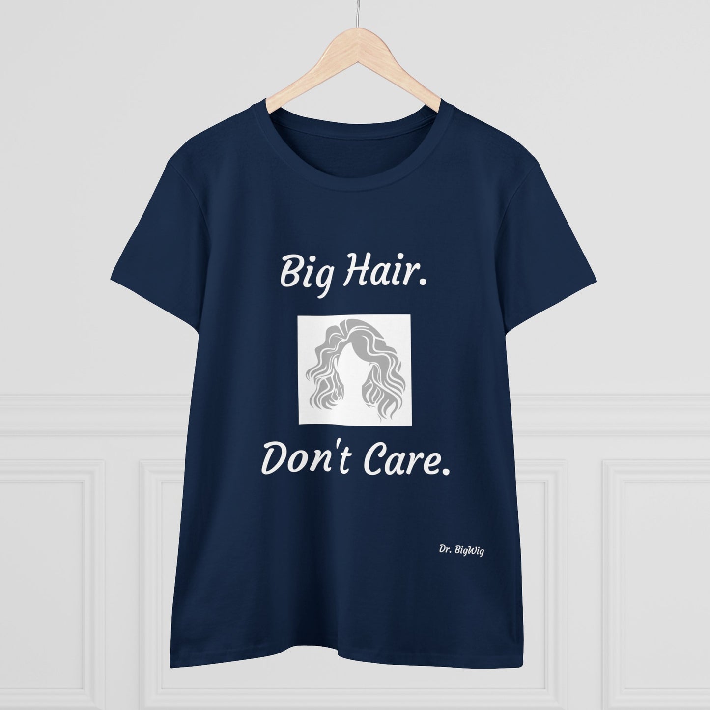 Big Hair Don't Care (Women's Midweight Cotton Tee)