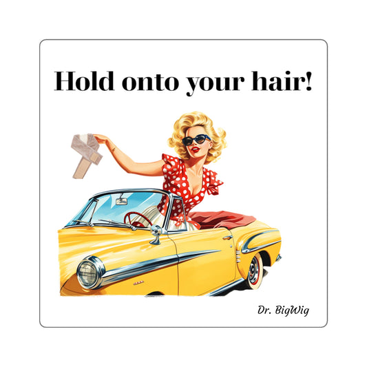 Hold Onto Your Hair (Sticker)