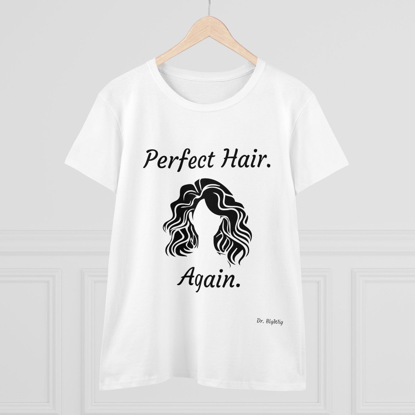 Perfect Hair. Again. (Women's Midweight Cotton Tee)