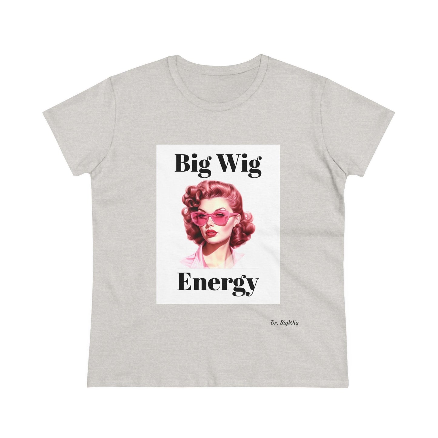 2 Big Wig Energy (Women's Midweight Cotton Tee)